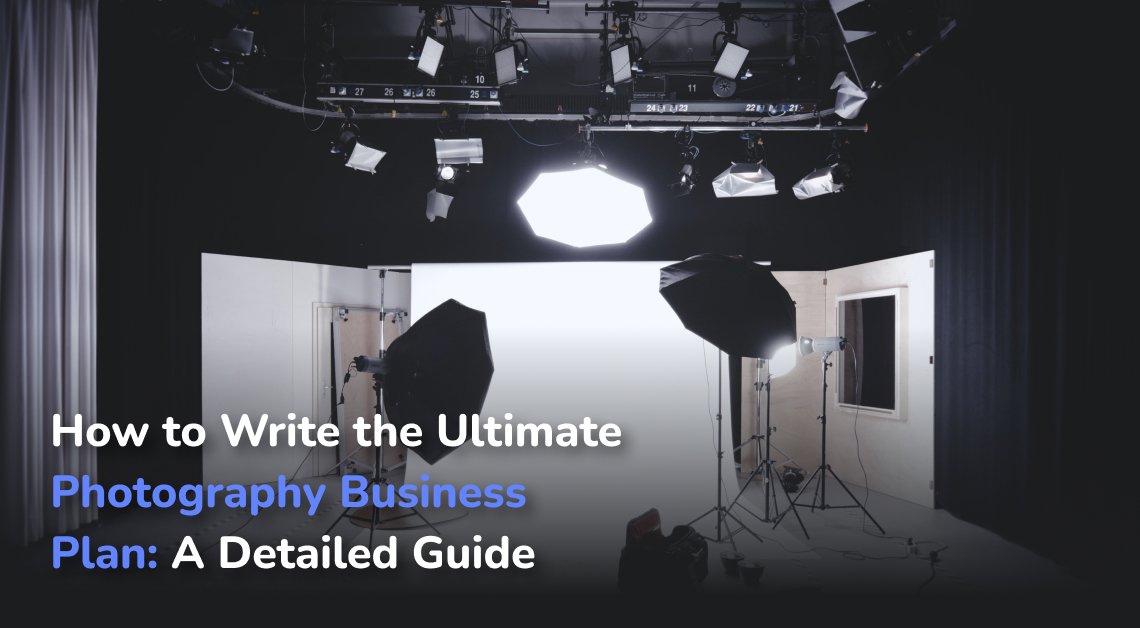 Crafting a Comprehensive Photography Studio Business Plan: Your Roadmap to Success