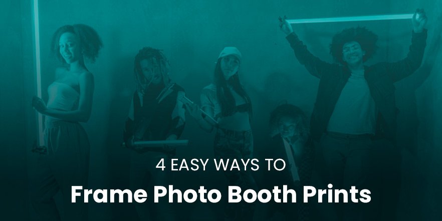 Top Tips for Creating and Printing Perfect Photo Booth Print Outs